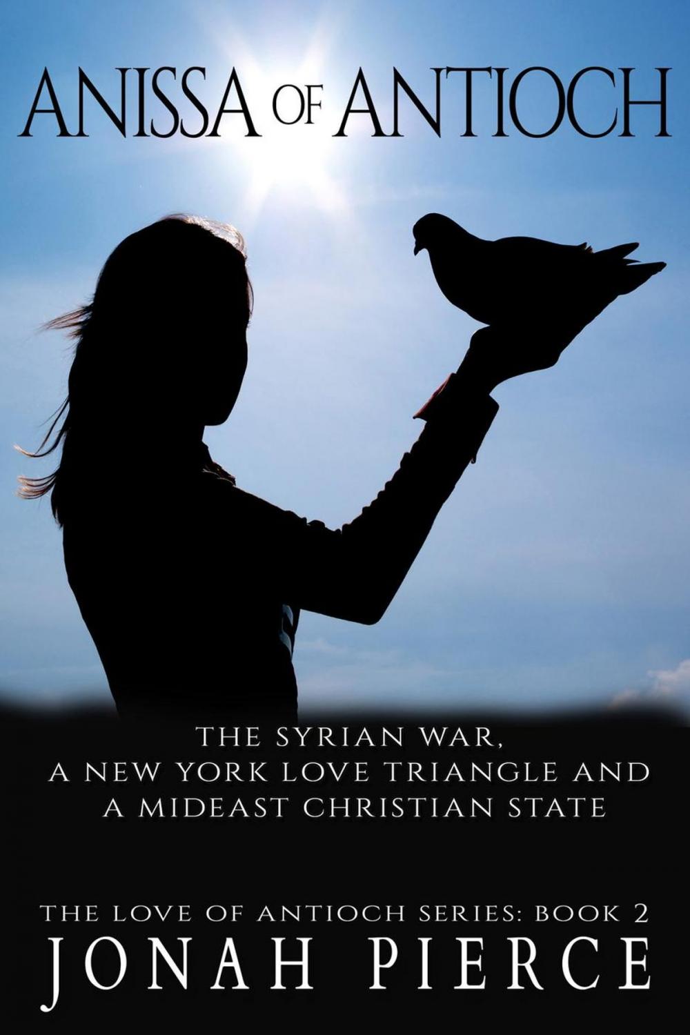 Big bigCover of Anissa of Antioch: the Syrian War, a New York Love Triangle, and a Mideast Christian State