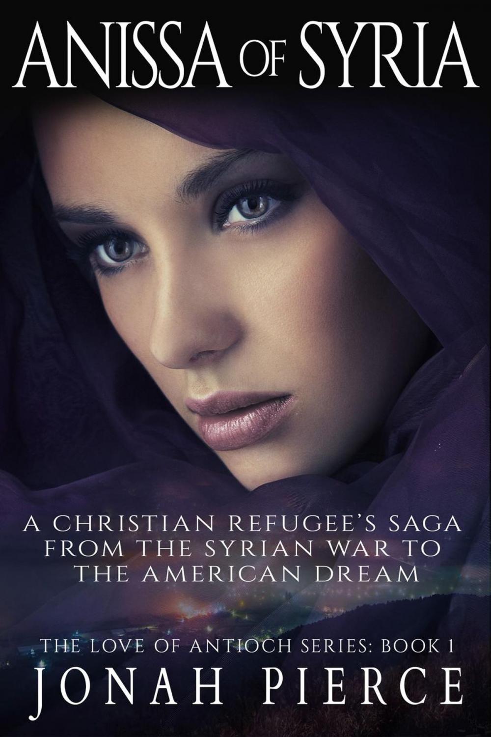 Big bigCover of Anissa of Syria: A Christian Refugee’s Saga from the Syrian War to the American Dream