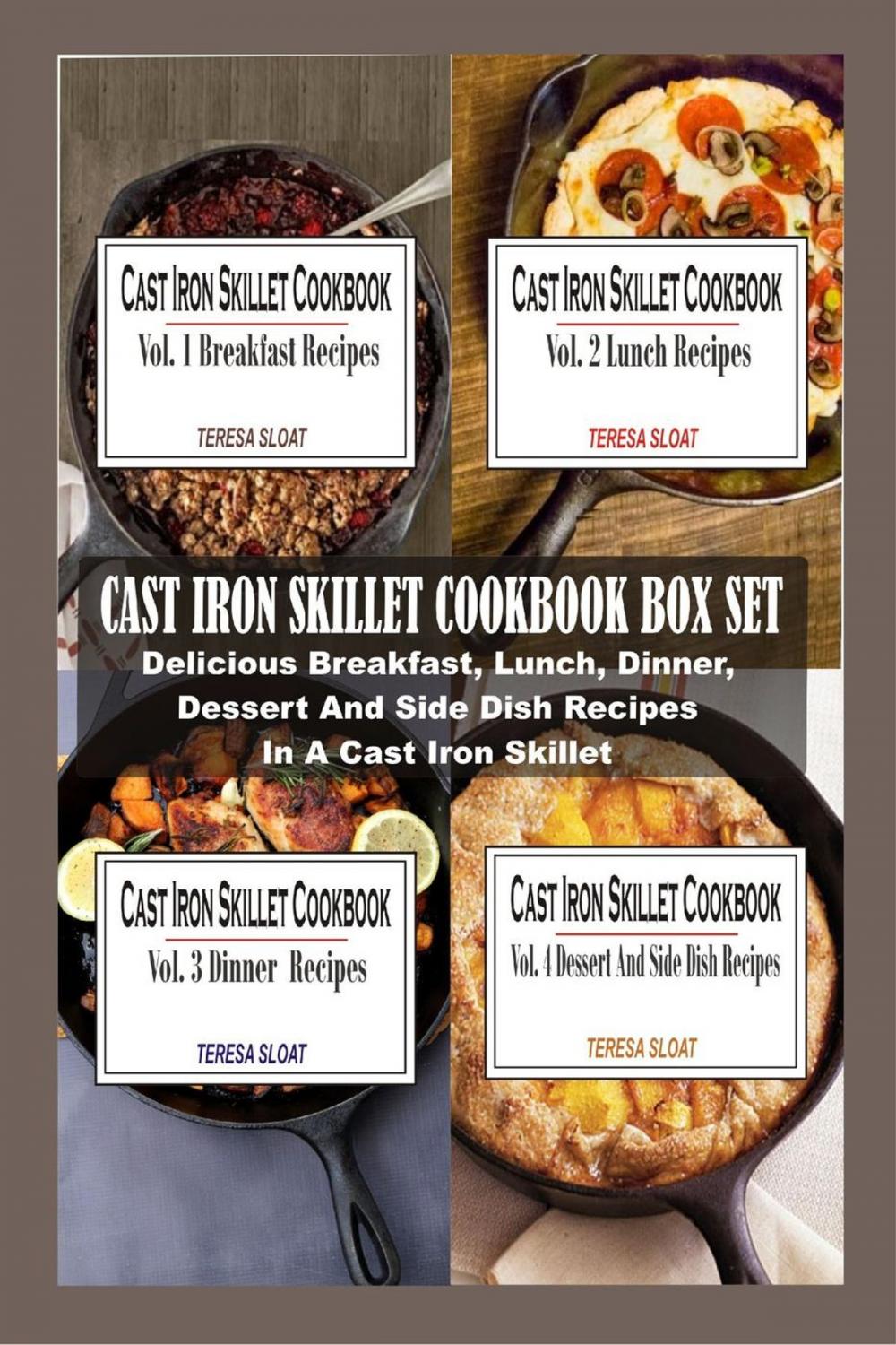 Big bigCover of Cast Iron Skillet Cookbook Box Set: Delicious Breakfast, Lunch, Dinner, Dessert And Side Dish Recipes In A Cast Iron Skillet