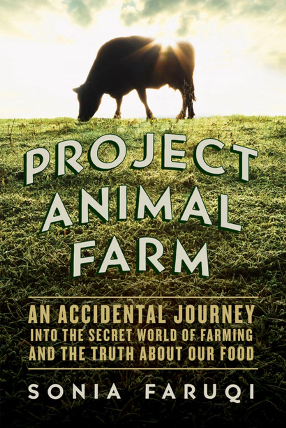 Big bigCover of Project Animal Farm: An Accidental Journey into the Secret World of Farming and the Truth About Our Food