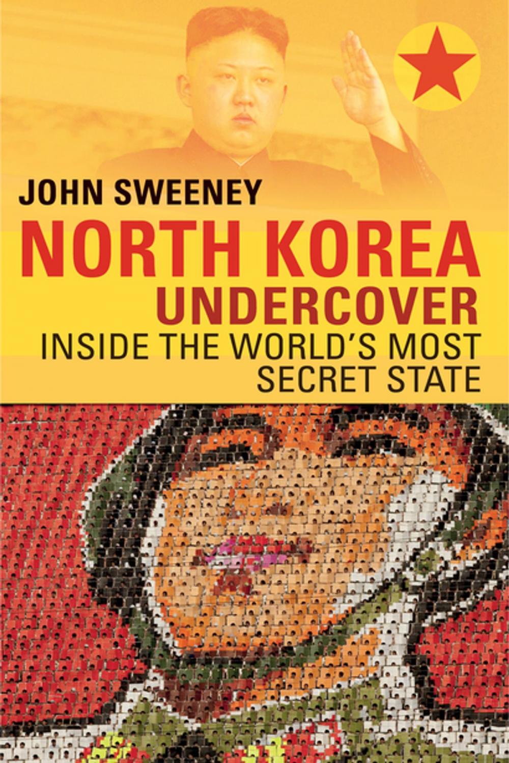 Big bigCover of North Korea Undercover: Inside the World's Most Secret State