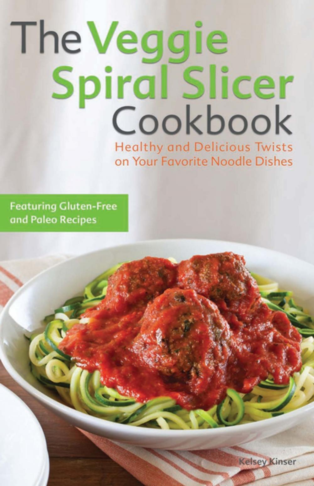 Big bigCover of The Veggie Spiral Slicer Cookbook