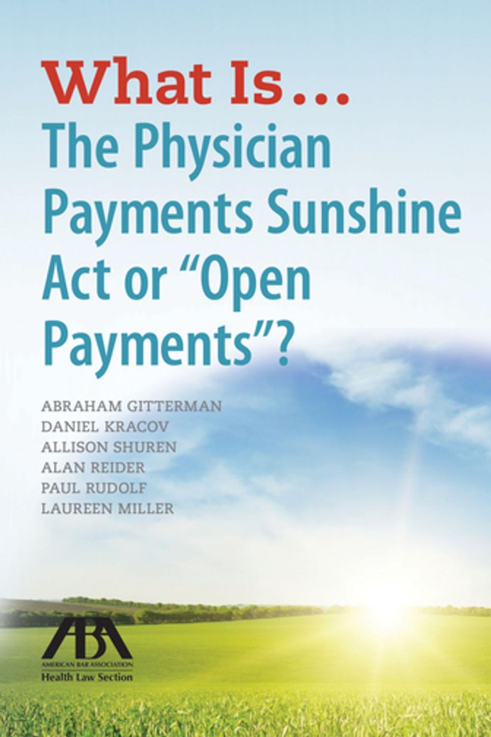 Big bigCover of What Is...The Physician Payments Sunshine Act or "Open Payments"?