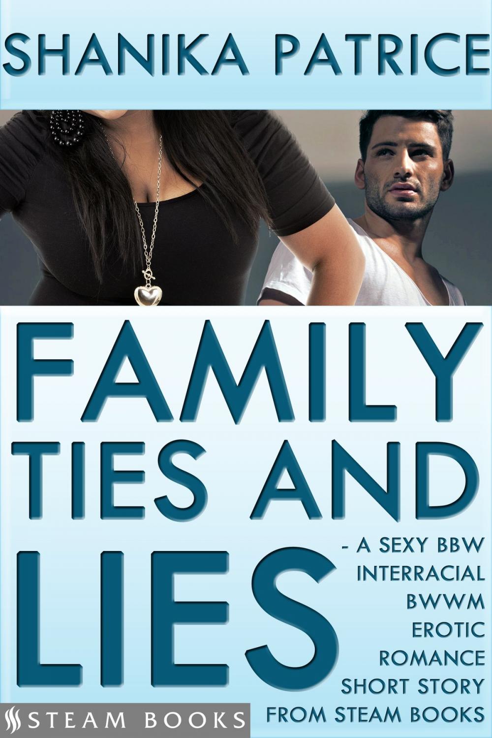 Big bigCover of Family Ties and Lies - A Sexy BBW Interracial BWWM Erotic Romance Short Story from Steam Books