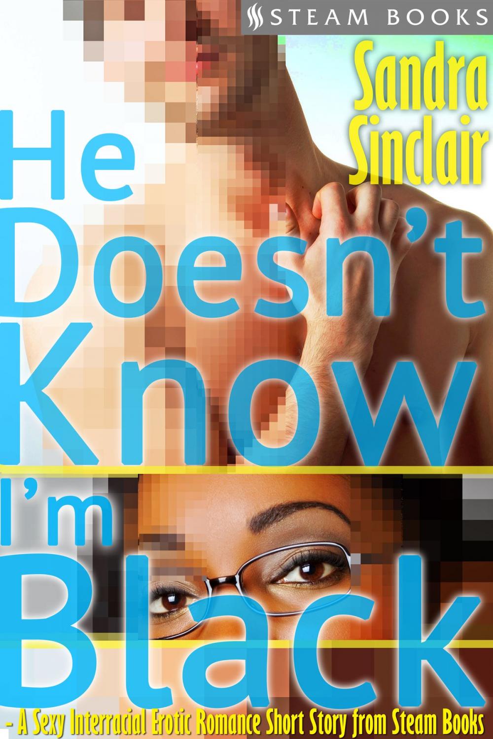 Big bigCover of He Doesn't Know I'm Black - A Sexy Interracial Erotic Romance Short Story from Steam Books