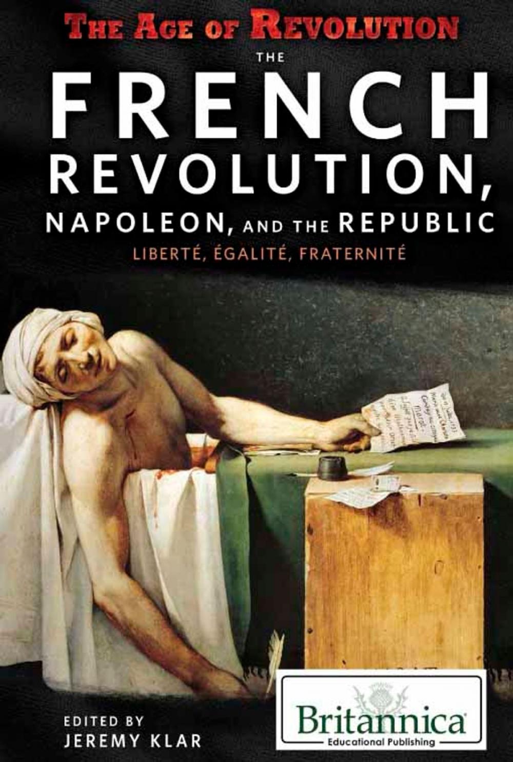 Big bigCover of The French Revolution, Napoleon, and the Republic: Liberté, Égalité, Fraternité