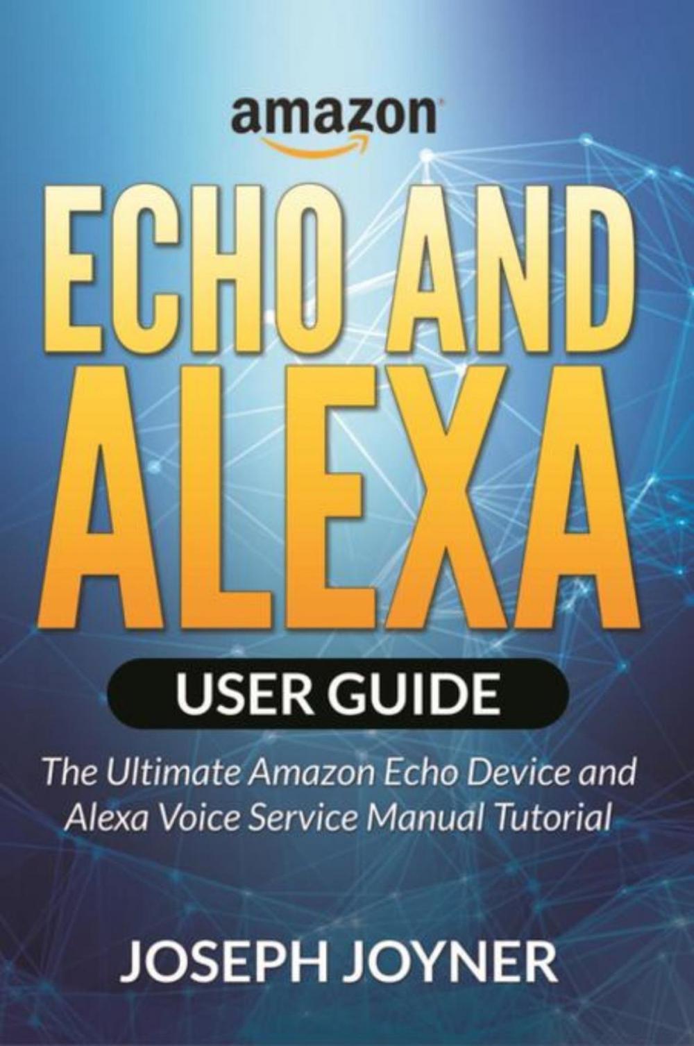 Big bigCover of Amazon Echo and Alexa User Guide