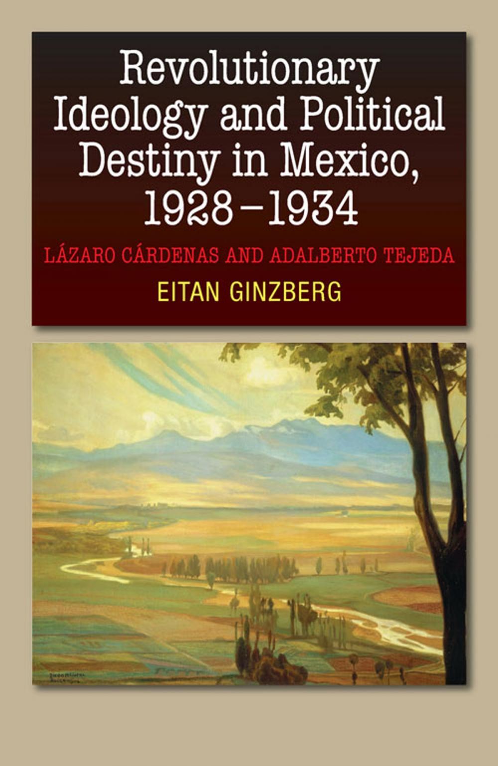 Big bigCover of Revolutionary Ideology and Political Destiny in Mexico, 19281934