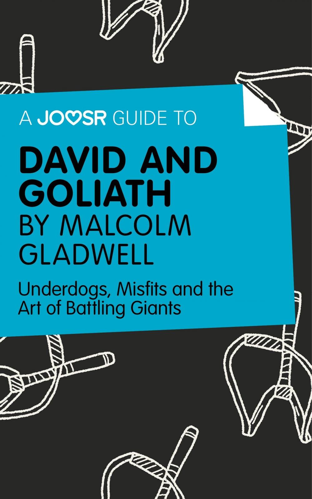 Big bigCover of A Joosr Guide to… David and Goliath by Malcolm Gladwell: Underdogs, Misfits and the Art of Battling Giants