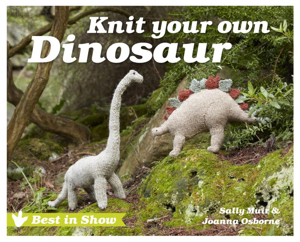 Big bigCover of Best in Show: Knit Your Own Dinosaur