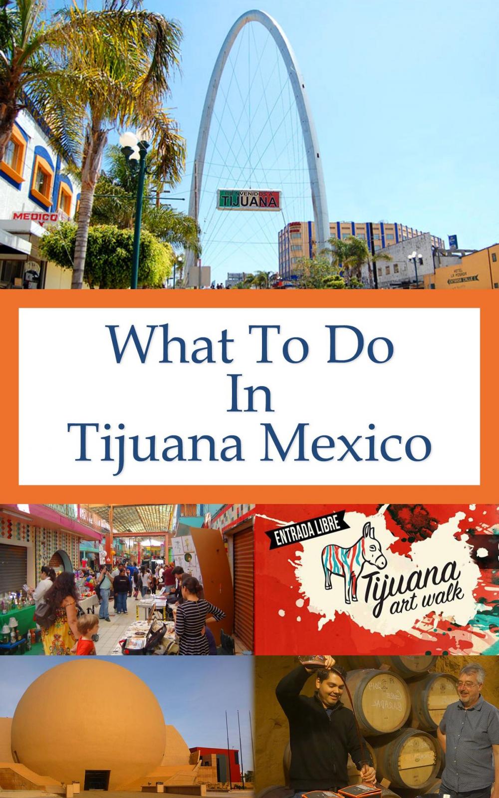 Big bigCover of What To Do In Tijuana Mexico