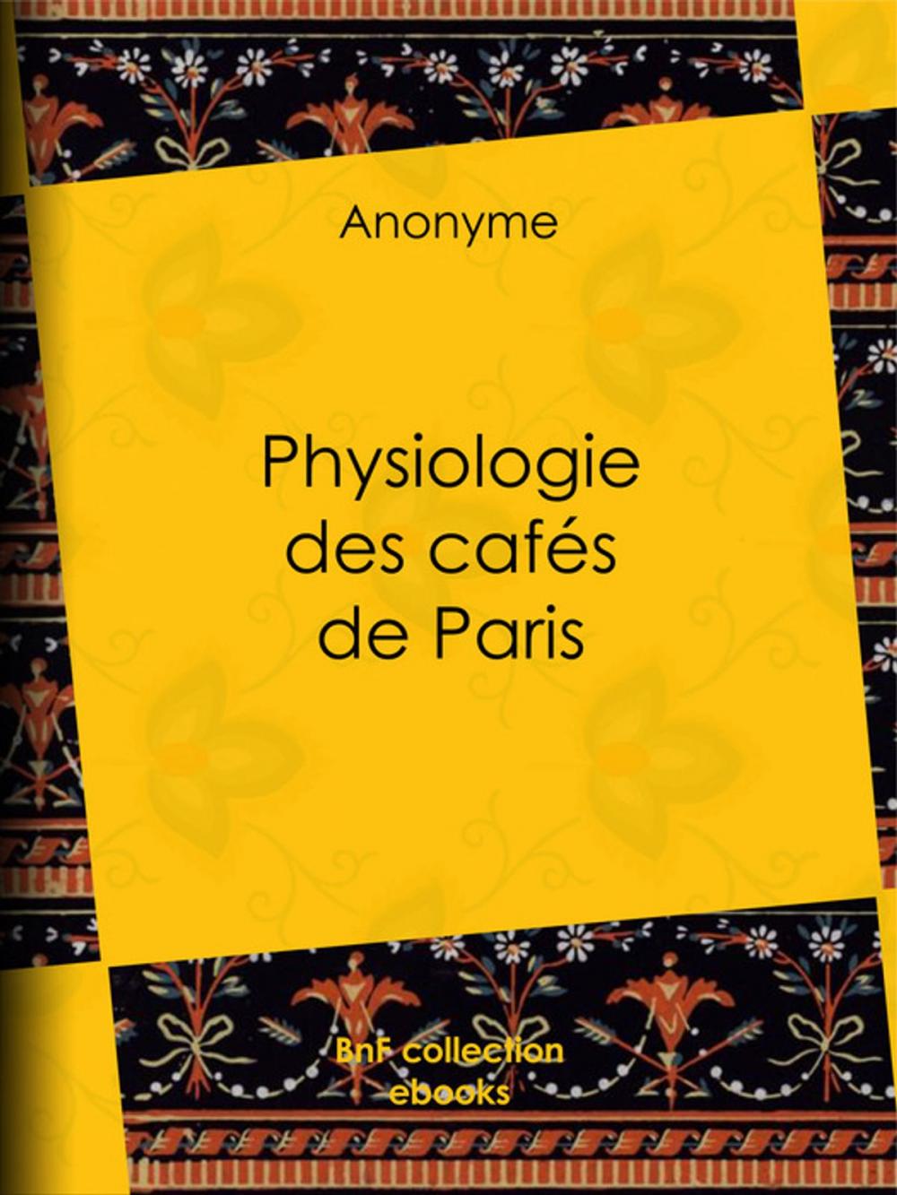 Big bigCover of Physiologie des cafés de Paris