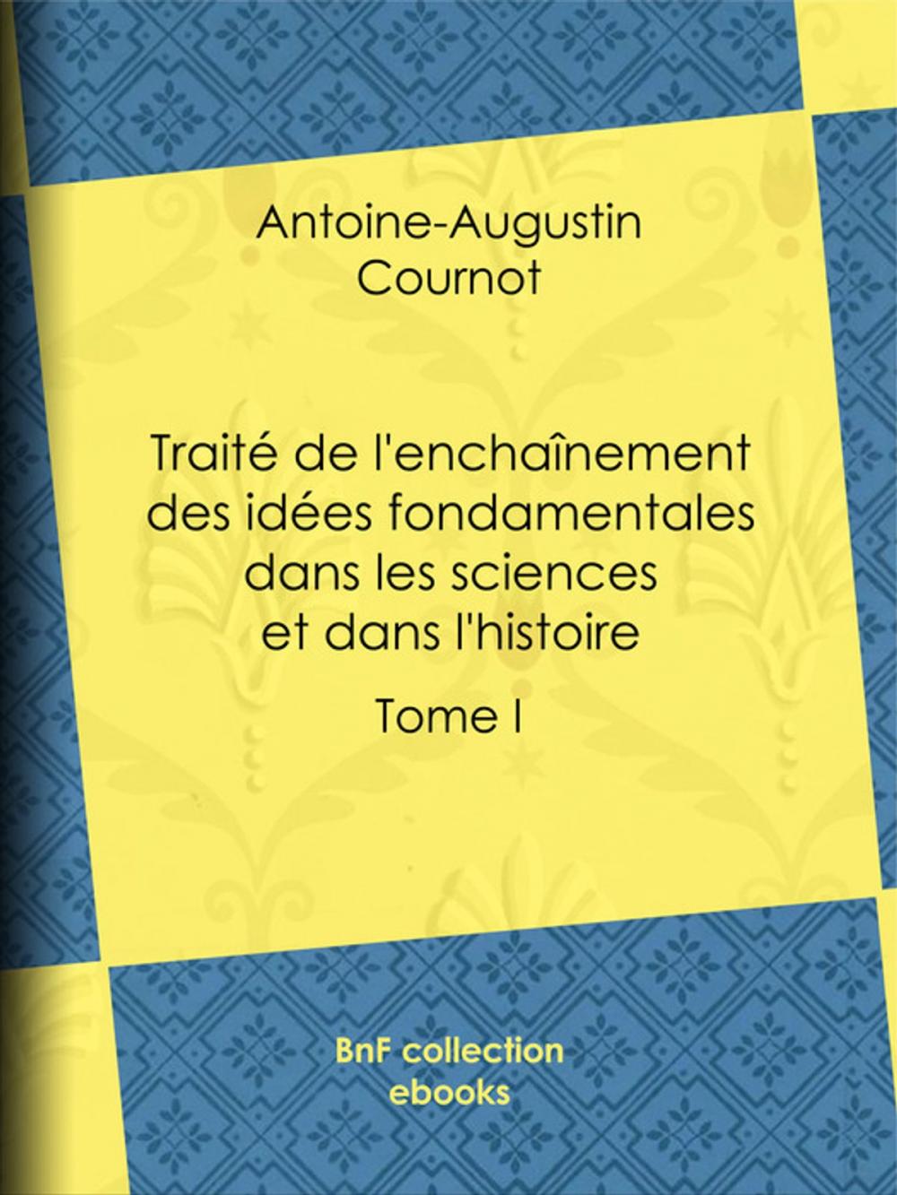 Big bigCover of Traité de l'enchaînement des idées fondamentales dans les sciences et dans l'histoire