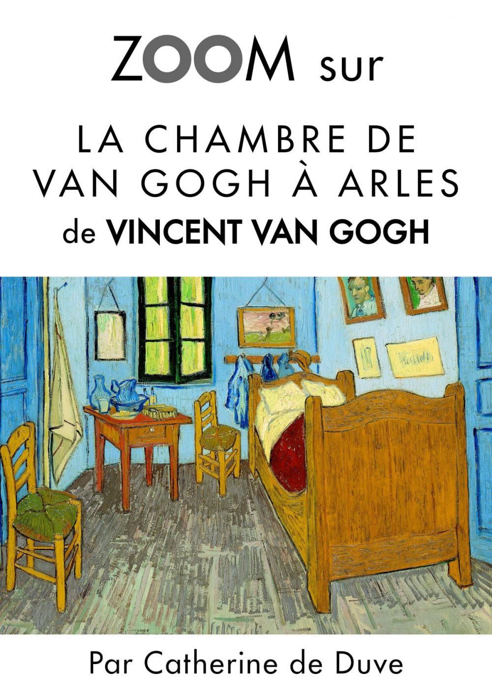 Big bigCover of Zoom sur La chambre de Van Gogh à Arles