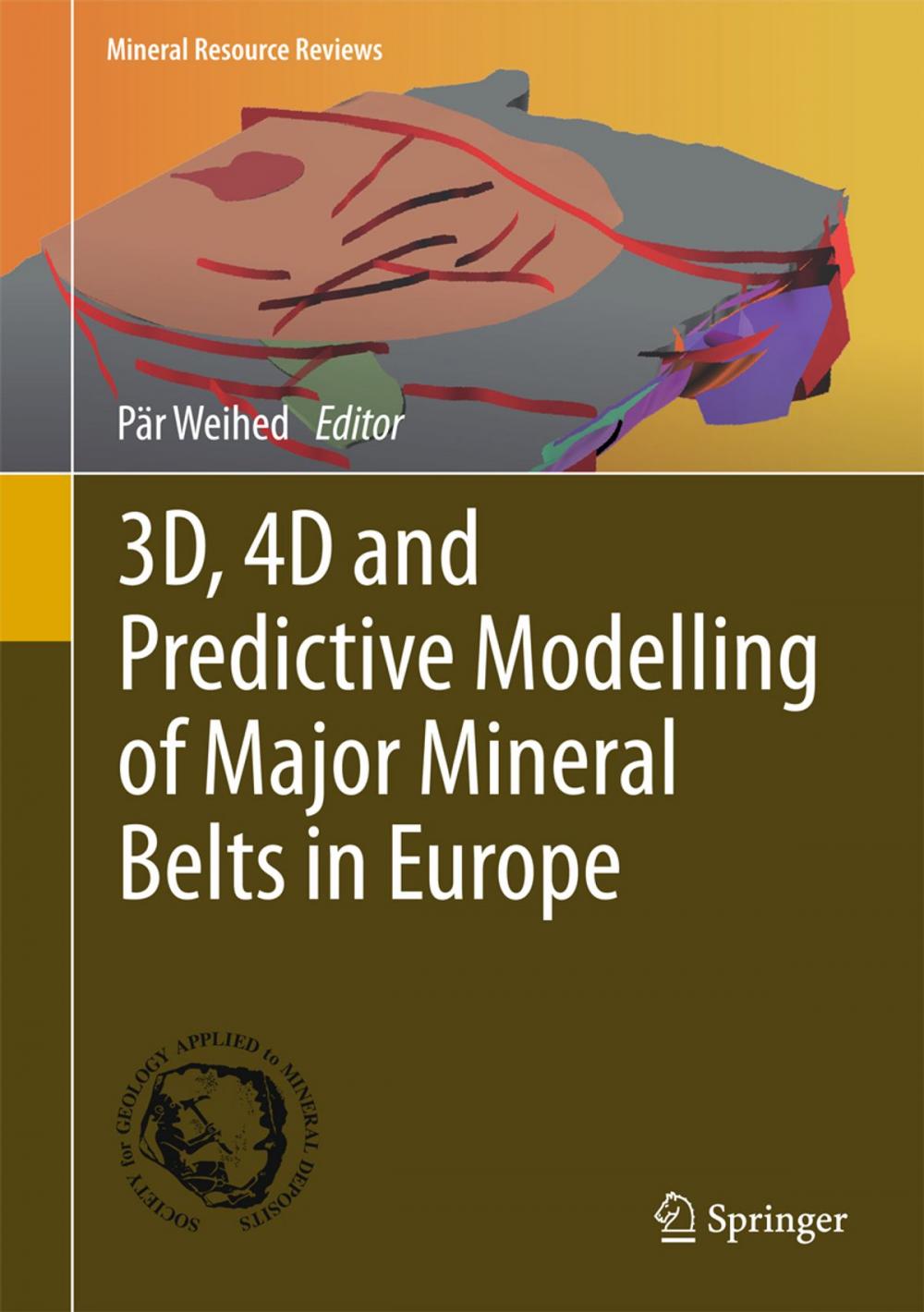 Big bigCover of 3D, 4D and Predictive Modelling of Major Mineral Belts in Europe