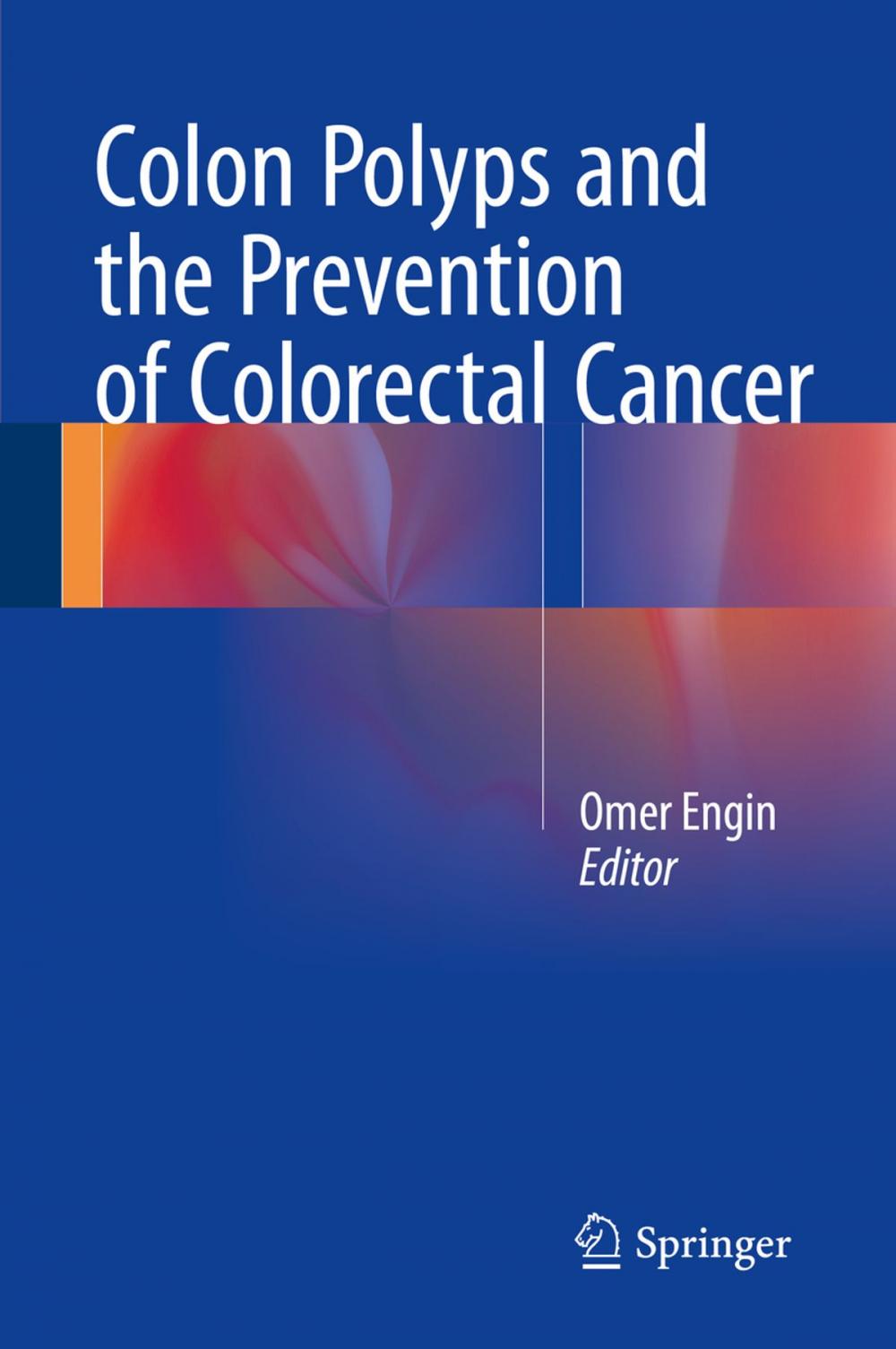 Big bigCover of Colon Polyps and the Prevention of Colorectal Cancer