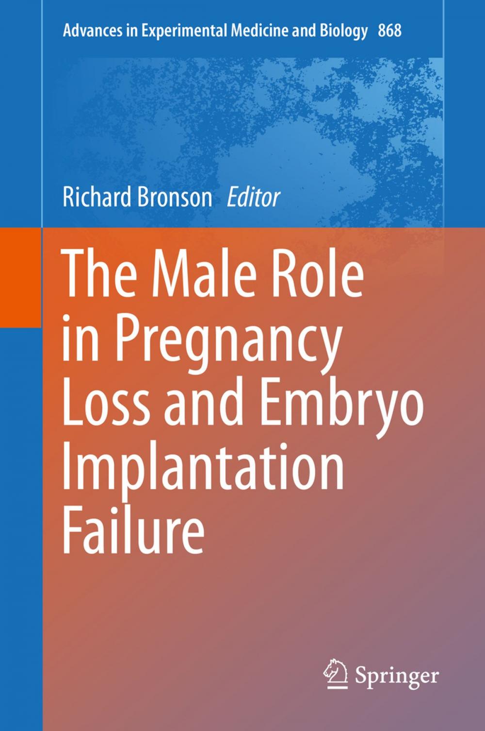 Big bigCover of The Male Role in Pregnancy Loss and Embryo Implantation Failure