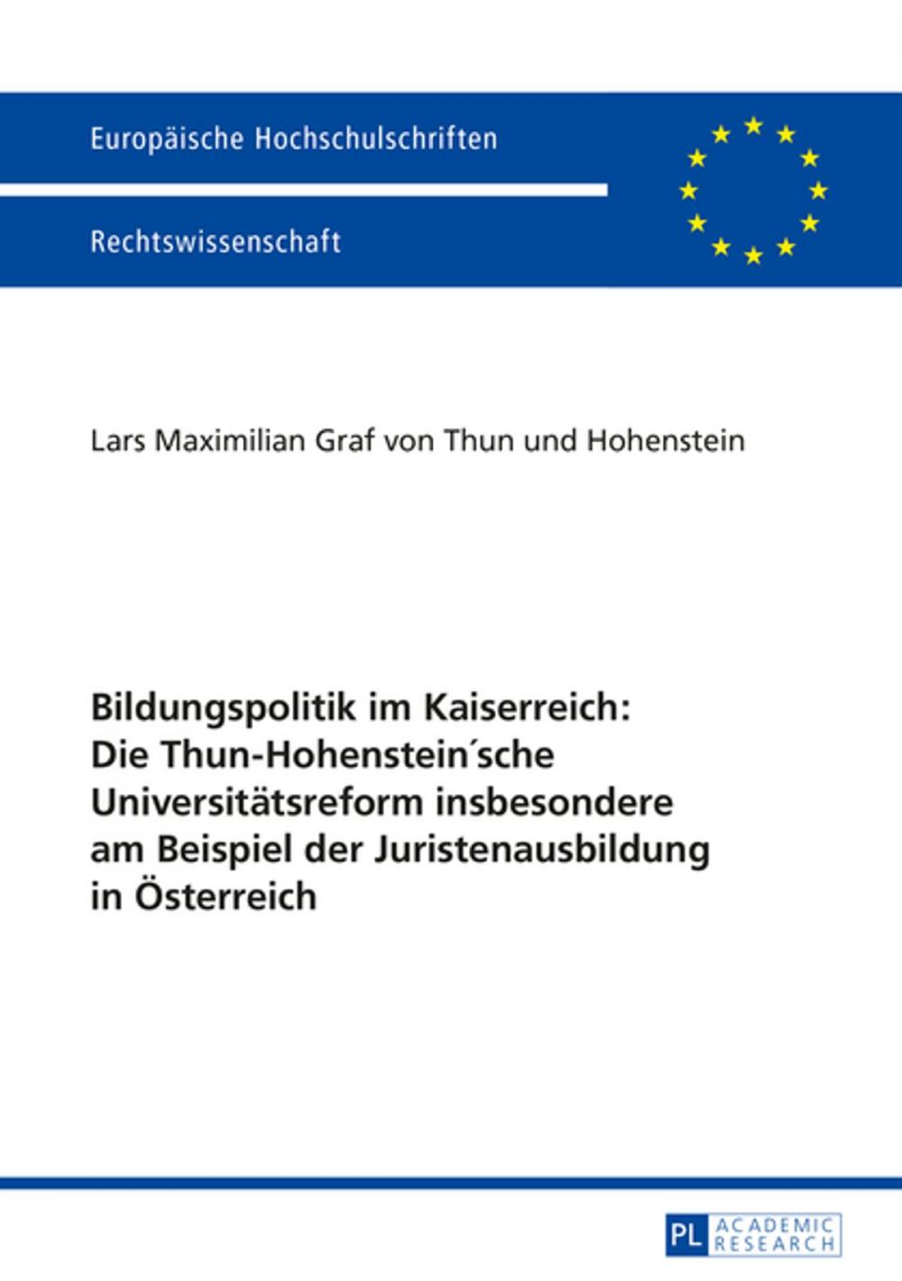 Big bigCover of Bildungspolitik im Kaiserreich: Die Thun-Hohensteinsche Universitaetsreform insbesondere am Beispiel der Juristenausbildung in Oesterreich