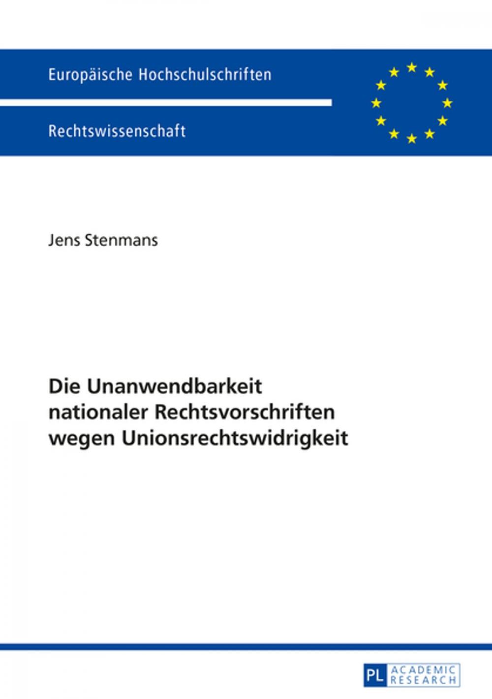 Big bigCover of Die Unanwendbarkeit nationaler Rechtsvorschriften wegen Unionsrechtswidrigkeit