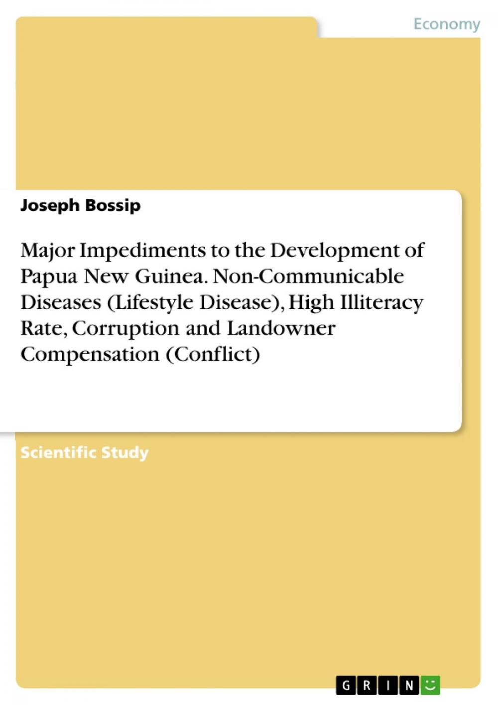 Big bigCover of Major Impediments to the Development of Papua New Guinea. Non-Communicable Diseases (Lifestyle Disease), High Illiteracy Rate, Corruption and Landowner Compensation (Conflict)