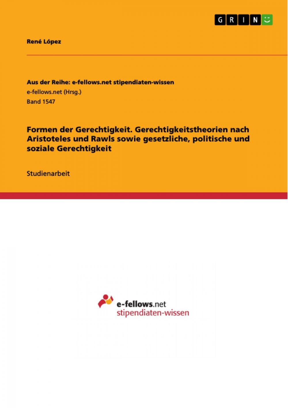 Big bigCover of Formen der Gerechtigkeit. Gerechtigkeitstheorien nach Aristoteles und Rawls sowie gesetzliche, politische und soziale Gerechtigkeit