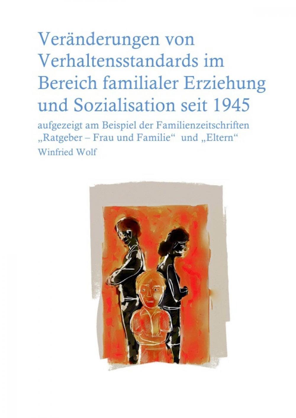 Big bigCover of Veränderungen von Verhaltensstandards im Bereich familialer Erziehung und Sozialisation seit 1945