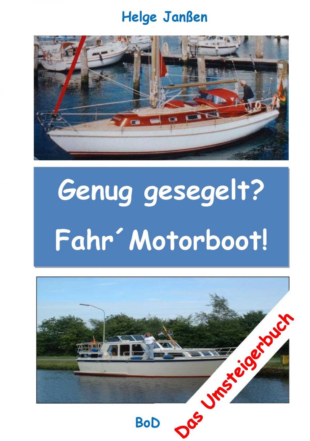 Big bigCover of Genug gesegelt? Fahr` Motorboot!