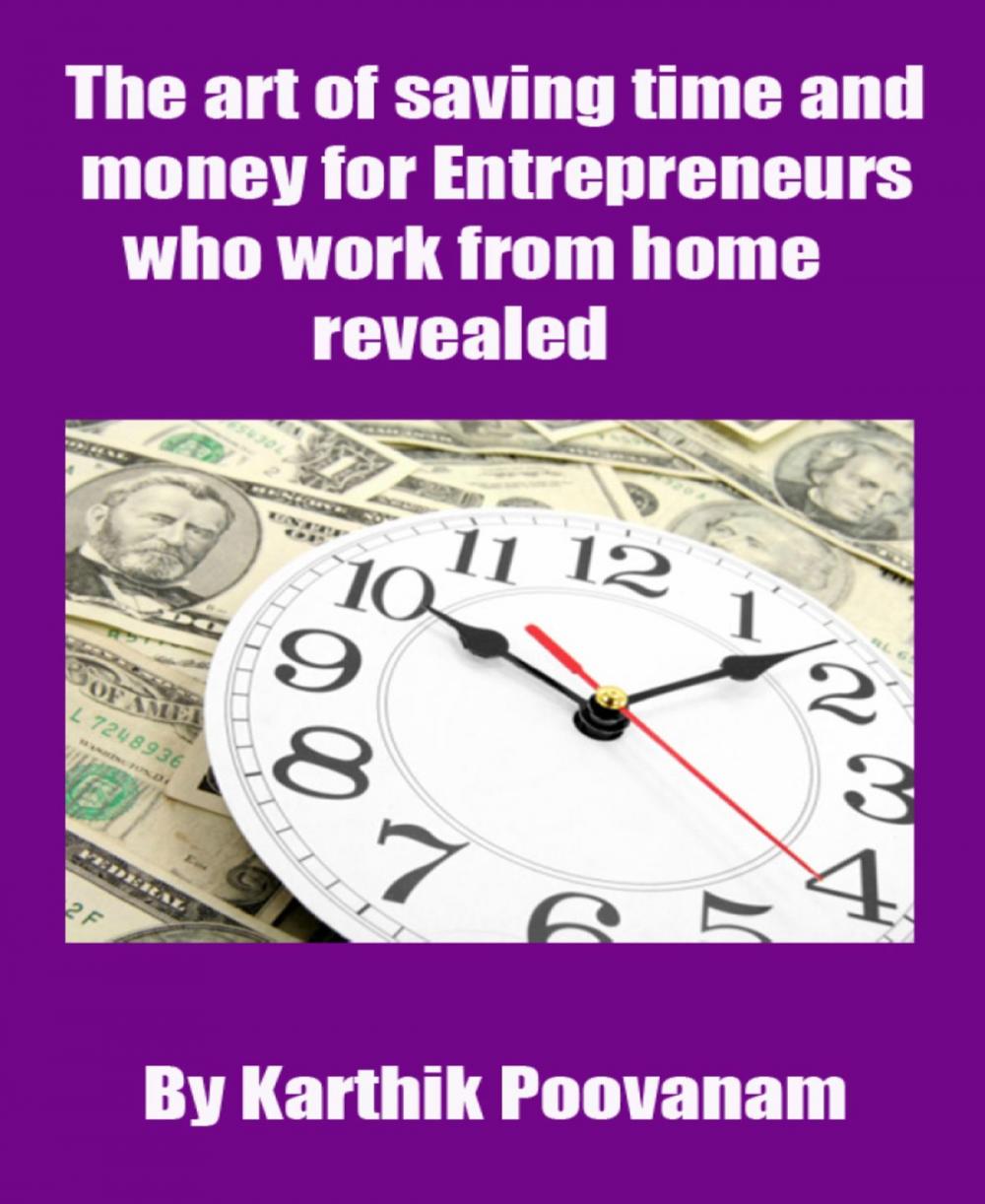 Big bigCover of The art of saving time and money for Entrepreneurs who work from home revealed