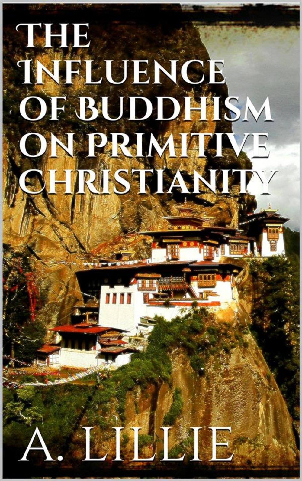 Big bigCover of The Influence of Buddhism on Primitive Christianity