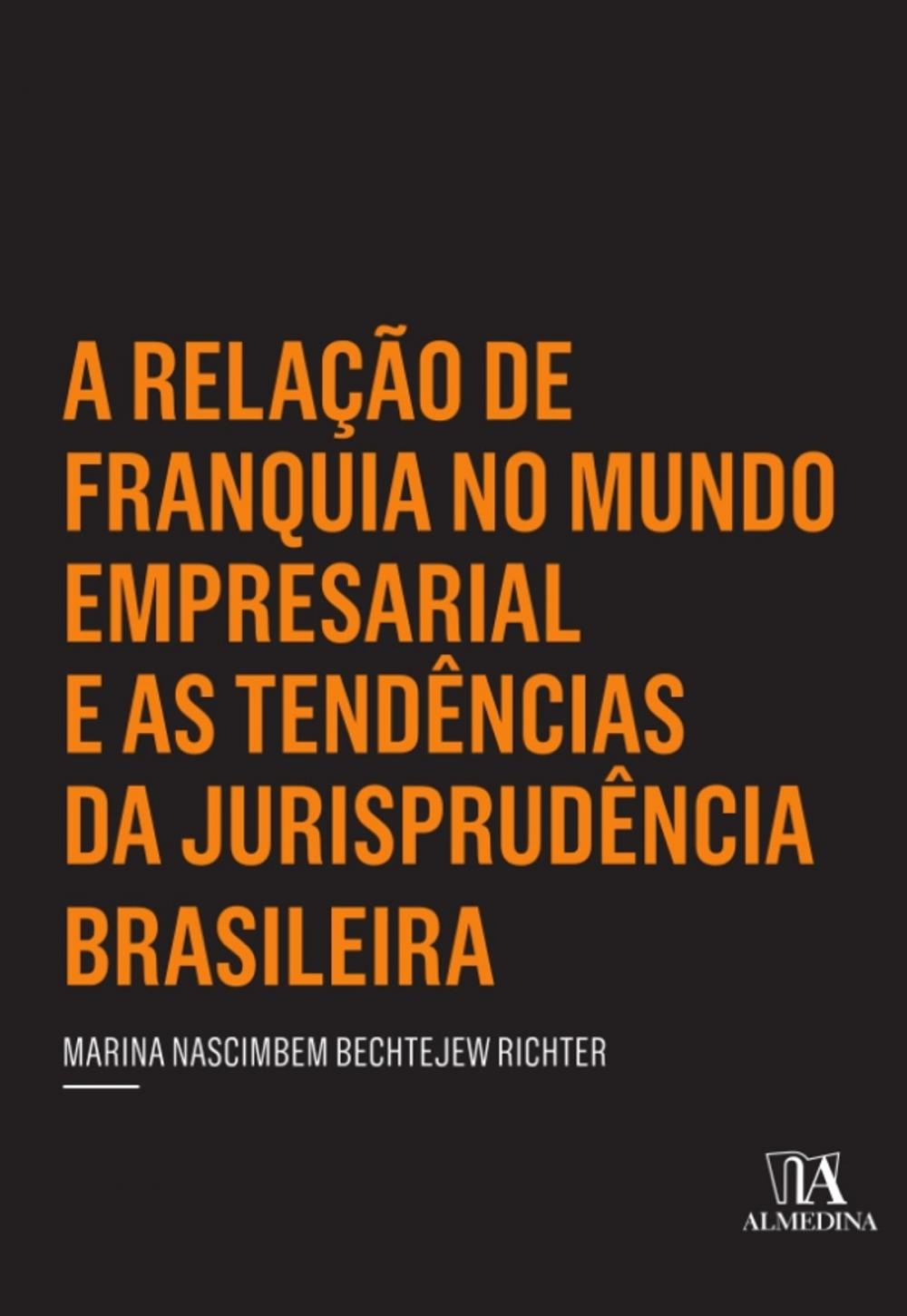 Big bigCover of A relação de franquia no mundo empresarial e as tendências da jurisprudência brasileira