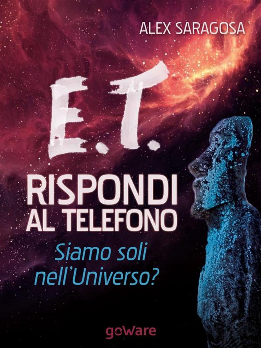 Big bigCover of E.T. rispondi al telefono. Siamo soli nell’Universo?