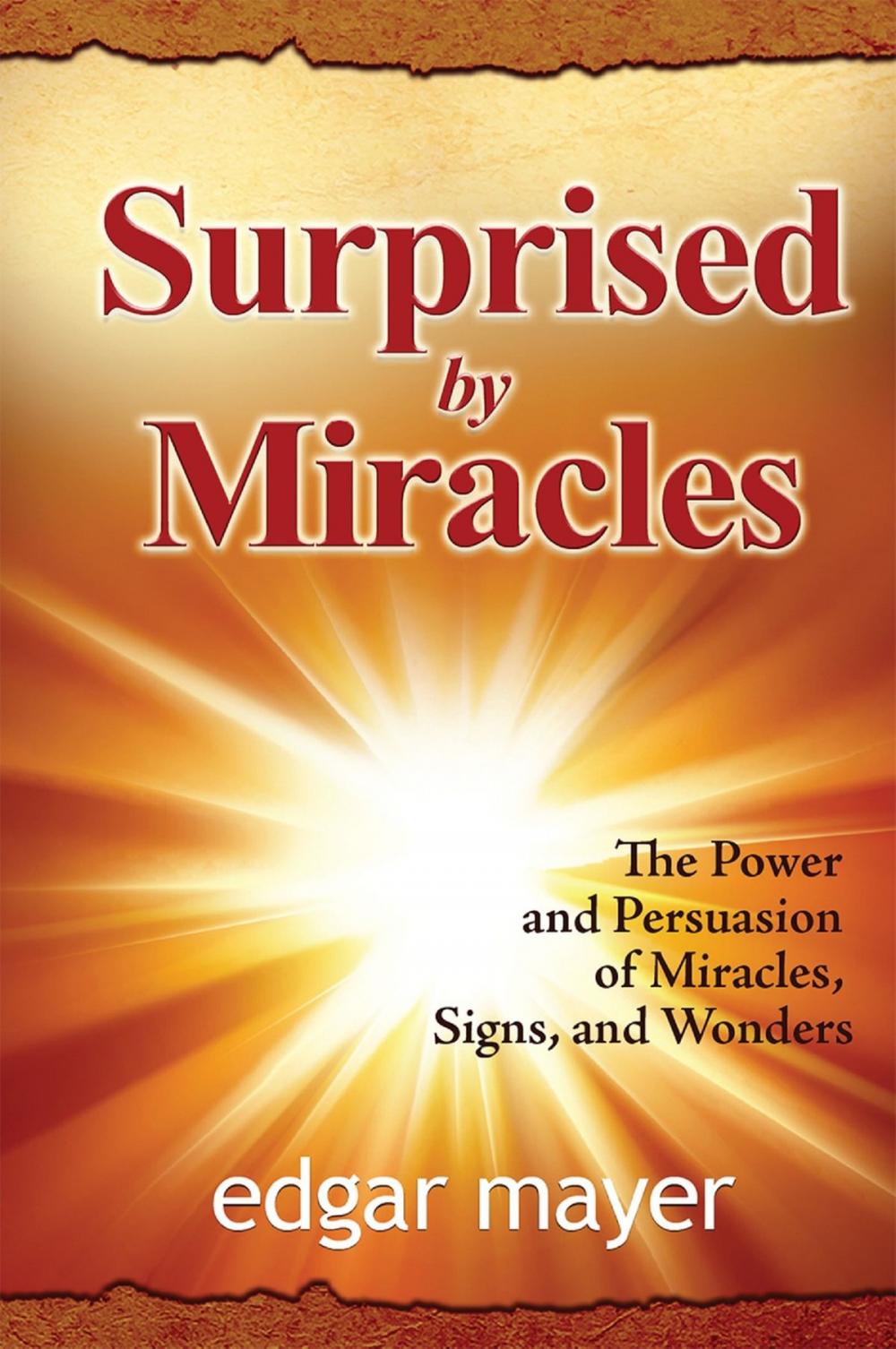 Big bigCover of Surprised by Miracles: The Power and Persuasion of Miracles, Signs, and Wonders