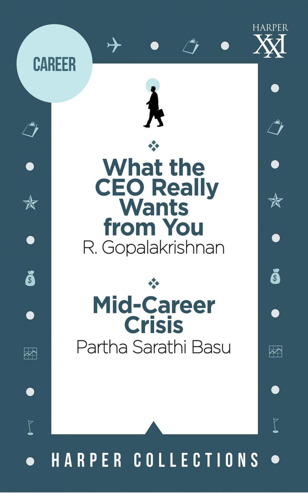 Big bigCover of Harper Business Omnibus: What the CEO Really Wants from You; Mid-Career Crisis