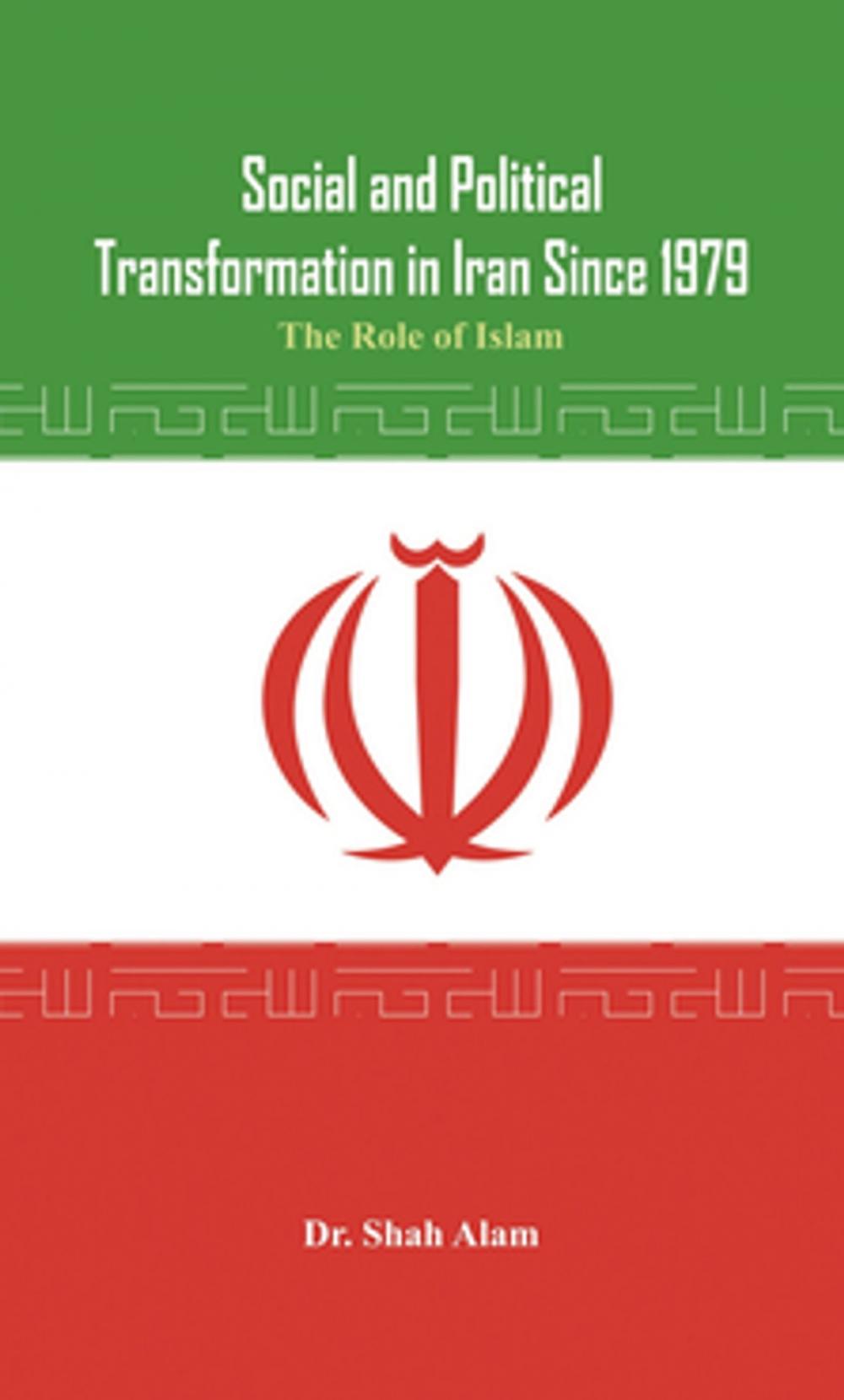 Big bigCover of Social and Political Transformation in Iran Since 1979