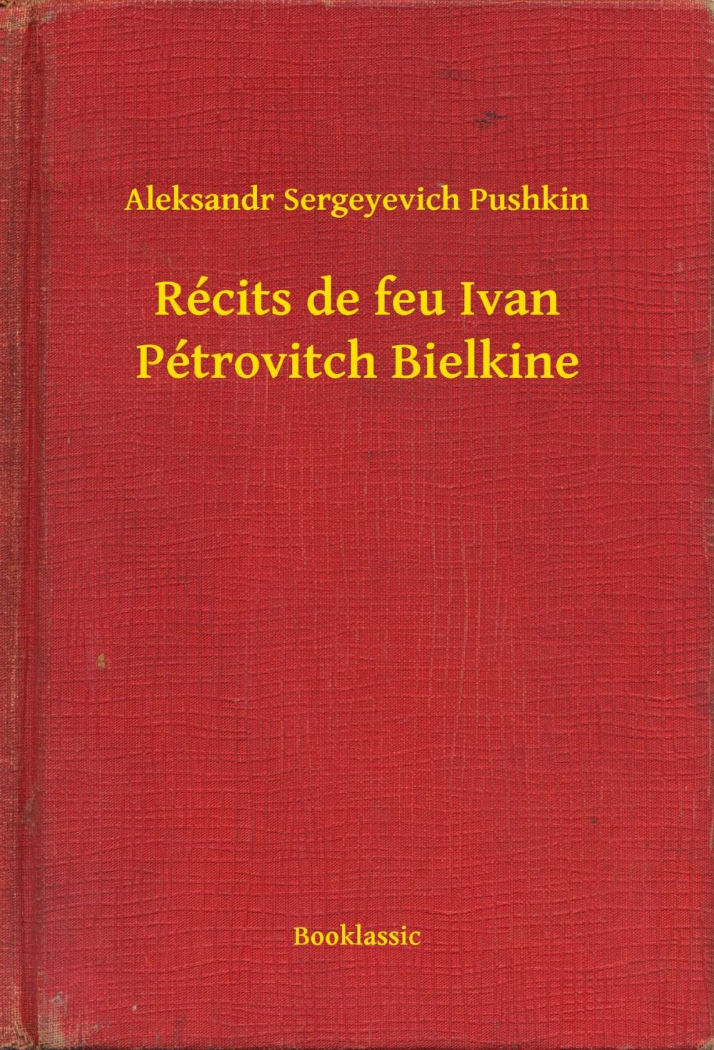 Big bigCover of Récits de feu Ivan Pétrovitch Bielkine