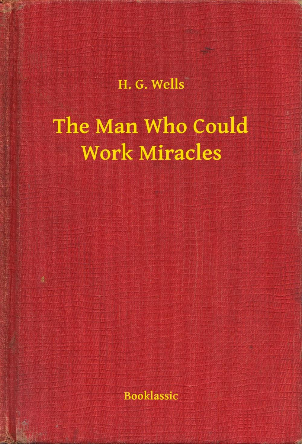 Big bigCover of The Man Who Could Work Miracles