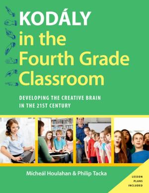 Cover of the book Kodály in the Fourth Grade Classroom by Mark Gilson, Arthur Freeman, M. Jane Yates, Sharon Morgillo Freeman