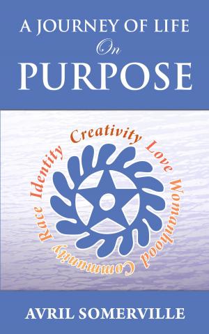 Cover of the book A Journey Of Life On PURPOSE by Marc Stewart