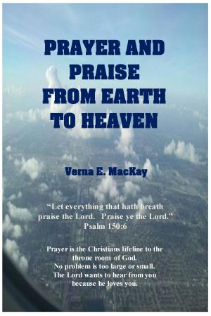 Cover of the book Prayer And Praise From Earth To Heaven by Peggy Oni