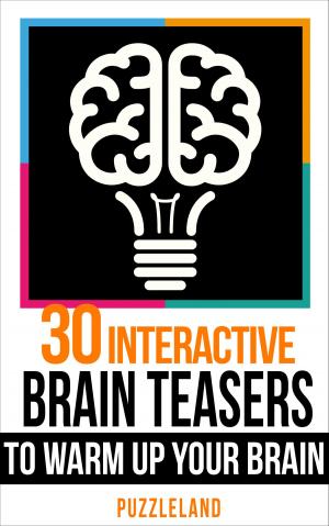 Cover of the book 30 Interactive Brainteasers to Warm Up your Brain by Gaetano Parmeggiani