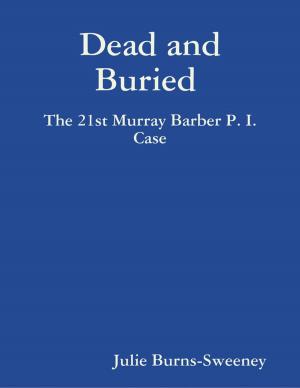 Cover of the book Dead and Buried : The 21st Murray Barber P. I. Case by Elle Mesen