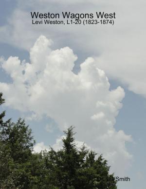 Cover of the book Weston Wagons West: Levi Weston, L1-20 (1823-1874) by Jim DeHaven, Kaitlin Badger