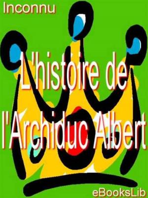 Cover of the book L' Histoire de l'Archiduc Albert by Laure Conan