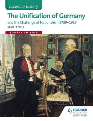 Cover of the book Access to History: The Unification of Germany and the challenge of Nationalism 1789-1919 Fourth Edition by Peter Warne, Chris Walker