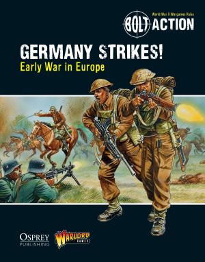 Cover of the book Bolt Action: Germany Strikes! by Professor Judith Woodsworth