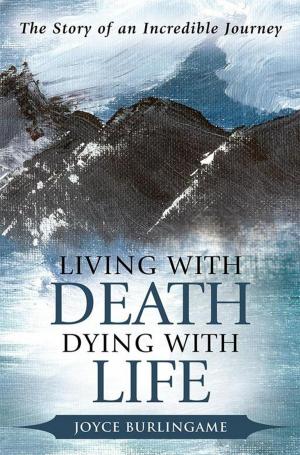 Cover of the book Living with Death, Dying with Life by Sandra J. Eilers