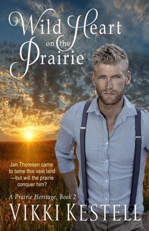 Cover of the book Wild Heart on the Prairie by Hilary Rhodes