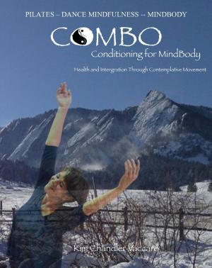 Cover of the book PIlates--Dance Mindfulness---MindBody- CoMBo--Conditioning for MindBody by Lemuel Gulliver  XVI