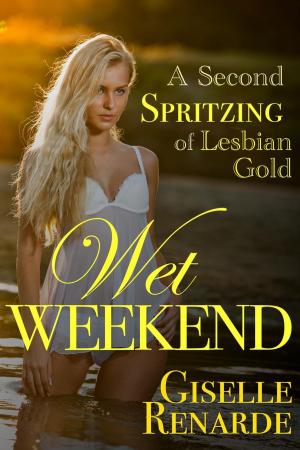 Cover of the book Wet Weekend: A Second Spritzing of Lesbian Gold by Manuela Pacifico