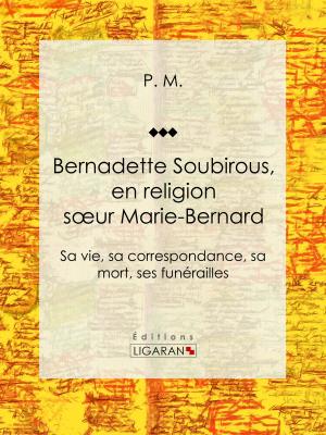 Cover of the book Bernadette Soubirous by Maurice Dreyfous, Ligaran